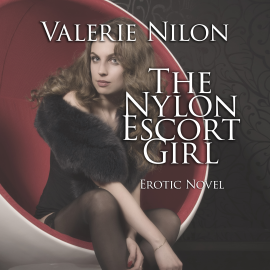 Hörbuch The Nylon Escort Girl | Erotic Novel  - Autor Valerie Nilon   - gelesen von Judy Younga
