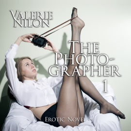 Hörbuch The Photographer 1 | Erotic Novel  - Autor Valerie Nilon   - gelesen von Judy Younga