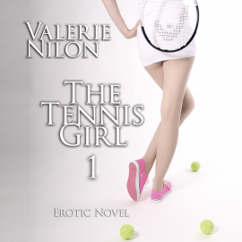 Hörbuch The Tennis Girl 1 | Erotic Novel  - Autor Valerie Nilon   - gelesen von Judy Younga