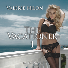 Hörbuch The Vacationer 1 | Erotic Novel  - Autor Valerie Nilon   - gelesen von Judy Younga