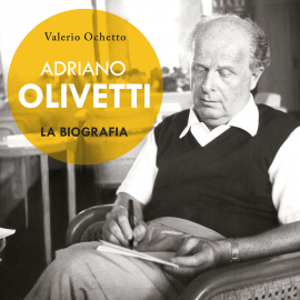 Hörbuch Adriano Olivetti. La biografia  - Autor Valerio Ochetto   - gelesen von Gaetano Lizzio