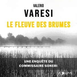 Hörbuch Le Fleuve des brumes  - Autor Valerio Varesi   - gelesen von Hadrien Rouchard