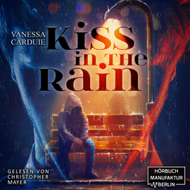 Hörbuch Kiss in the Rain - Kiss in the Rain - Pechvogel trifft Blutsauger, Band 1 (ungekürzt)  - Autor Vanessa Carduie   - gelesen von Christopher Mayer