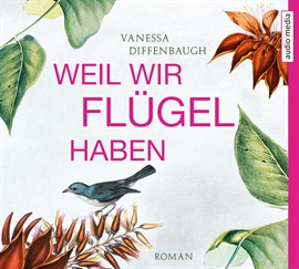 Hörbuch Weil wir Flügel haben  - Autor Vanessa Diffenbaugh   - gelesen von Hemma Michel