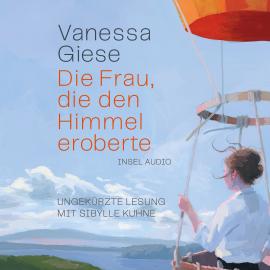 Hörbuch Die Frau, die den Himmel eroberte (Ungekürzt)  - Autor Vanessa Giese   - gelesen von Sibylle Kuhne