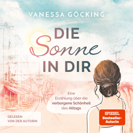 Hörbuch Die Sonne in dir  - Autor Vanessa Göcking   - gelesen von Vanessa Göcking