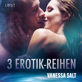 Hörbuch 3 Erotik-Reihen von Vanessa Salt  - Autor Vanessa Salt   - gelesen von Schauspielergruppe