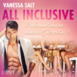 Hörbuch All inclusive – Bekenntnisse eines Escorts 3: Erotische Novelle  - Autor Vanessa Salt   - gelesen von Béla Rose