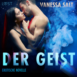 Hörbuch Der Geist: Erotische Novelle  - Autor Vanessa Salt   - gelesen von Lara Sommerfeldt
