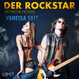 Hörbuch Der Rockstar: Erotische Novelle  - Autor Vanessa Salt   - gelesen von Helene Hagen