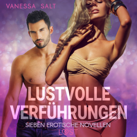 Hörbuch Lustvolle Verführungen: Sieben erotische Novellen  - Autor Vanessa Salt   - gelesen von Schauspielergruppe