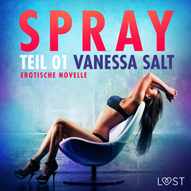Hörbuch Spray 1 Erotische Novelle  - Autor Vanessa Salt   - gelesen von Helene Hagen