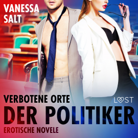 Hörbuch Verbotene Orte: Der Politiker - Erotische Novelle  - Autor Vanessa Salt   - gelesen von Helene Hagen