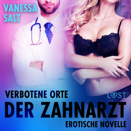Hörbuch Verbotene Orte: Der Zahnarzt - Erotische Novelle  - Autor Vanessa Salt   - gelesen von Samuel Hartwood