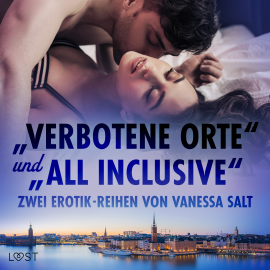 Hörbuch "Verbotene Orte" und "All Inclusive": Zwei Erotik-Reihen von Vanessa Salt  - Autor Vanessa Salt   - gelesen von Schauspielergruppe