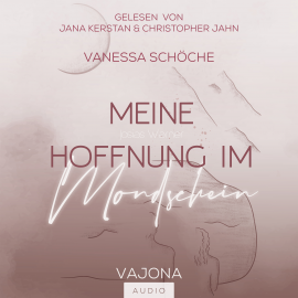 Hörbuch Meine Hoffnung im Mondschein  - Autor Vanessa Schöche   - gelesen von Schauspielergruppe