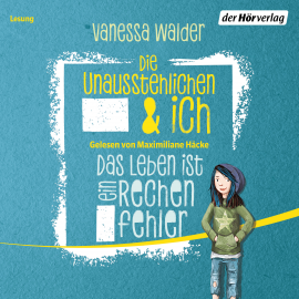 Hörbuch Die Unausstehlichen und ich  - Autor Vanessa Walder   - gelesen von Maximiliane Häcke