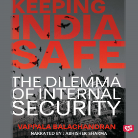 Hörbuch Keeping India Safe  - Autor Vappala Balachandran   - gelesen von Abhishek Sharma