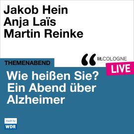 Hörbuch Wie heißen Sie? Ein Abend über Alzheimer - lit.COLOGNE live (ungekürzt)  - Autor Various Artists, Birgit Schmitz   - gelesen von Schauspielergruppe