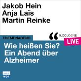 Wie heißen Sie? Ein Abend über Alzheimer - lit.COLOGNE live (ungekürzt)