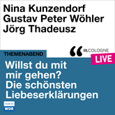 Willst du mit mir gehen? Die schönsten Liebeserklärungen - lit.COLOGNE live (ungekürzt)