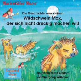 Hörbuch Die Geschichte vom kleinen Wildschwein Max, der sich nicht dreckig machen will  - Autor Various Artists   - gelesen von Diverse