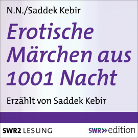 Hörbuch Erotische Märchen aus 1001 Nacht  - Autor Various Artists   - gelesen von Saddek Kebir