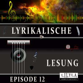 Hörbuch Lyrikalische Lesung Episode 12  - Autor Various Artists   - gelesen von Schauspielergruppe