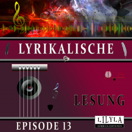 Hörbuch Lyrikalische Lesung Episode 13  - Autor Various Artists   - gelesen von Schauspielergruppe