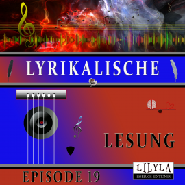 Hörbuch Lyrikalische Lesung Episode 19  - Autor Various Artists   - gelesen von Schauspielergruppe