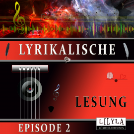 Hörbuch Lyrikalische Lesung Episode 2  - Autor Various Artists   - gelesen von Schauspielergruppe