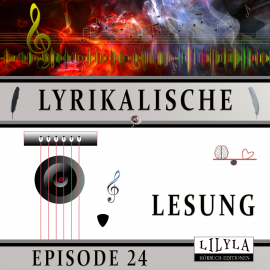 Hörbuch Lyrikalische Lesung Episode 24  - Autor Various Artists   - gelesen von Schauspielergruppe