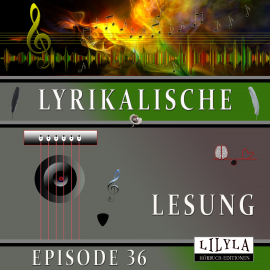Hörbuch Lyrikalische Lesung Episode 36  - Autor Various Artists   - gelesen von Schauspielergruppe