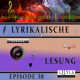 Hörbuch Lyrikalische Lesung Episode 38  - Autor Various Artists   - gelesen von Schauspielergruppe