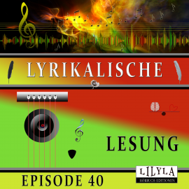 Hörbuch Lyrikalische Lesung Episode 40  - Autor Various Artists   - gelesen von Schauspielergruppe
