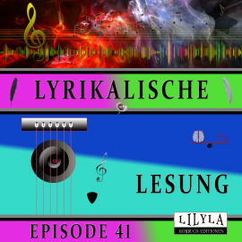 Hörbuch Lyrikalische Lesung Episode 41  - Autor Various Artists   - gelesen von Schauspielergruppe