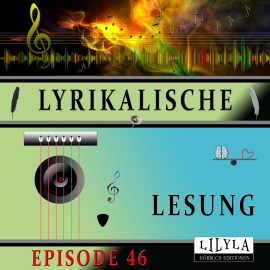 Hörbuch Lyrikalische Lesung Episode 46  - Autor Various Artists   - gelesen von Schauspielergruppe