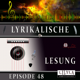 Hörbuch Lyrikalische Lesung Episode 48  - Autor Various Artists   - gelesen von Schauspielergruppe