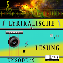 Hörbuch Lyrikalische Lesung Episode 49  - Autor Various Artists   - gelesen von Schauspielergruppe