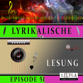 Hörbuch Lyrikalische Lesung Episode 51  - Autor Various Artists   - gelesen von Schauspielergruppe