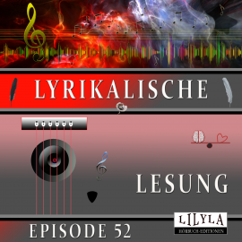 Hörbuch Lyrikalische Lesung Episode 52  - Autor Various Artists   - gelesen von Schauspielergruppe