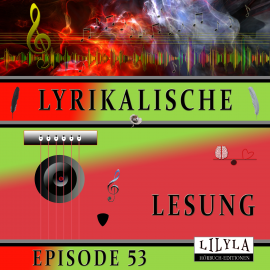 Hörbuch Lyrikalische Lesung Episode 53  - Autor Various Artists   - gelesen von Schauspielergruppe