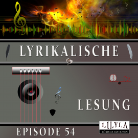 Hörbuch Lyrikalische Lesung Episode 54  - Autor Various Artists   - gelesen von Schauspielergruppe
