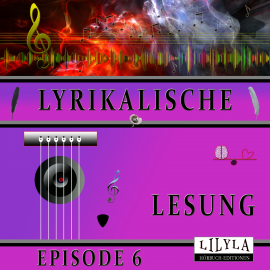 Hörbuch Lyrikalische Lesung Episode 6  - Autor Various Artists   - gelesen von Schauspielergruppe