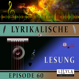 Hörbuch Lyrikalische Lesung Episode 60  - Autor Various Artists   - gelesen von Schauspielergruppe