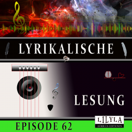 Hörbuch Lyrikalische Lesung Episode 62  - Autor Various Artists   - gelesen von Schauspielergruppe