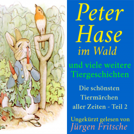 Hörbuch Peter Hase im Wald – und viele weitere Tiergeschichten  - Autor Various Artists   - gelesen von Jürgen Fritsche