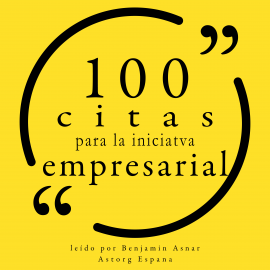 Hörbuch 100 citas para la iniciativa empresarial  - Autor various   - gelesen von Benjamin Asnar