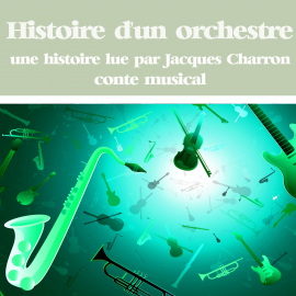 Hörbuch Histoire d'un orchestre  - Autor various   - gelesen von Jacques Charron
