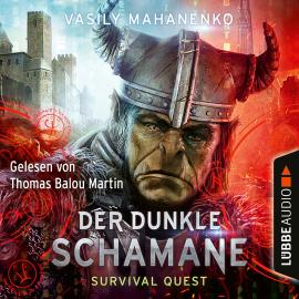 Hörbuch Der dunkle Schamane - Survival Quest-Serie 2  - Autor Vasily Mahanenko   - gelesen von Thomas Balou Martin